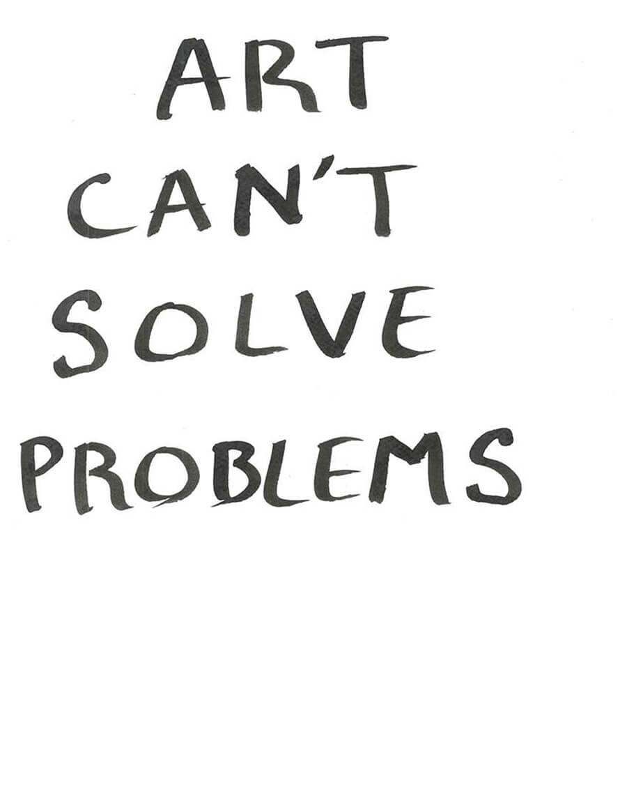 ART CAN´T SOLVE PROBLEMS